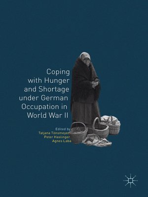 cover image of Coping with Hunger and Shortage under German Occupation in World War II